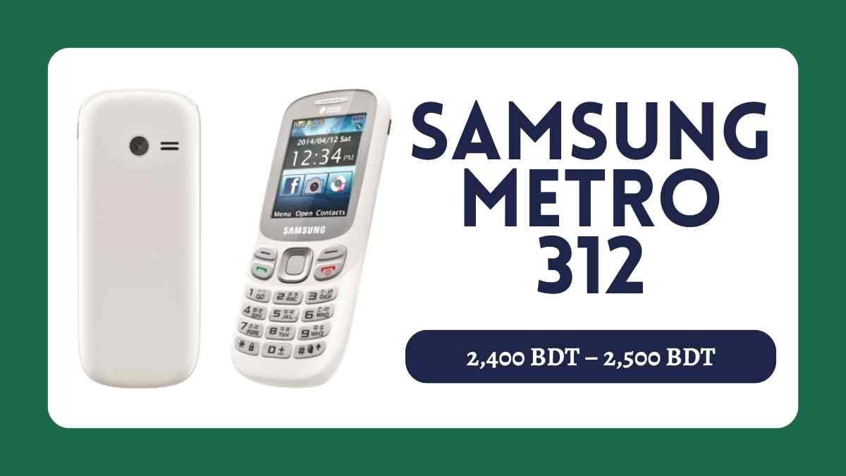 Samsung বাটন মোবাইল দাম ২০২৬: বাংলাদেশে জনপ্রিয় সব Samsung Button Phone 3 Samsung Metro 312